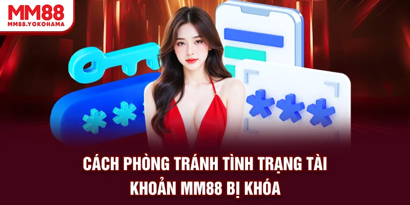 Cách phong tránh tình trạng khoá tài khoản