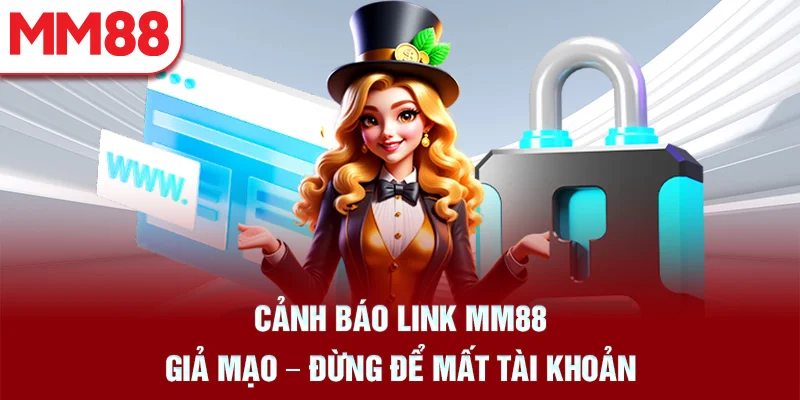 Cảnh Báo Link MM88 Giả Mạo – Đừng Để Mất Tài Khoản